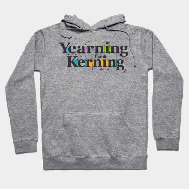 Yearning for Kerning Hoodie by beachhead